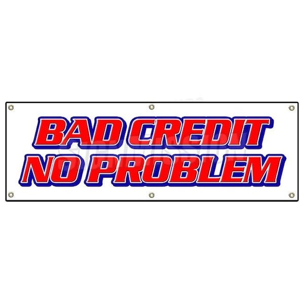 Signmission BAD CREDIT NO PROBLEM BANNER SIGN zero check buy here pay 0 down EZ easy B-72 Bad Credit No Problem - main